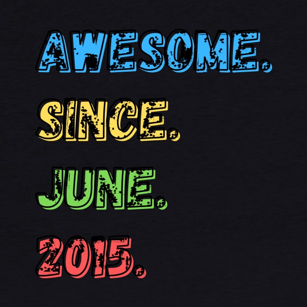 Awesome. Since. June. 2015.  Shirt by LBAM, LLC